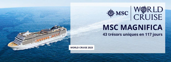 MSC Magnifica croisière tour du monde 2023